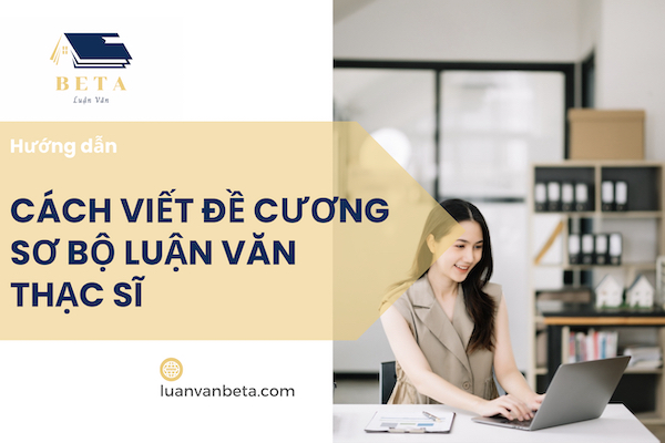 Hướng Dẫn Viết Đề Cương Sơ Bộ Luận Văn Thạc Sĩ