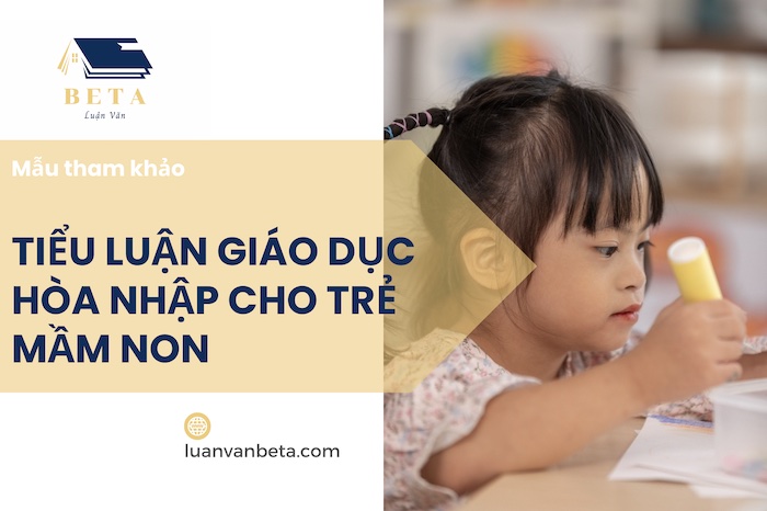 List Đề Tài Tiểu Luận Giáo Dục Hòa Nhập Cho Trẻ Mầm Non