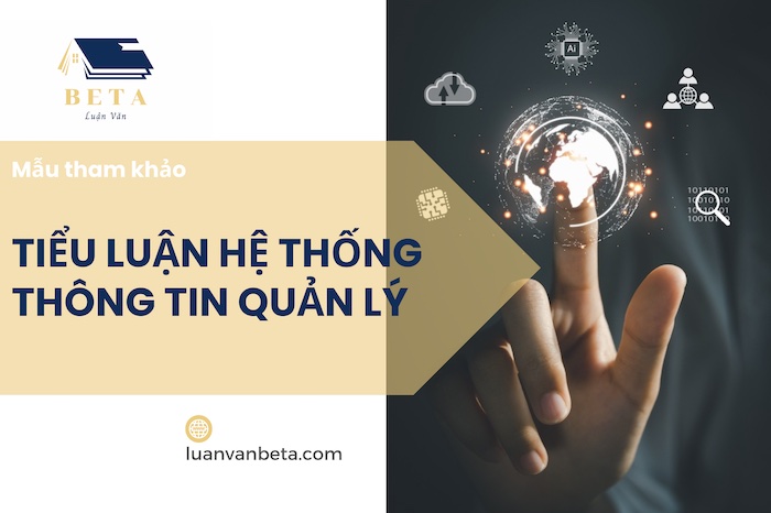 05 Đề Tài Tiểu Luận Hệ Thống Thông Tin Quản Lý Xuất Sắc 2025